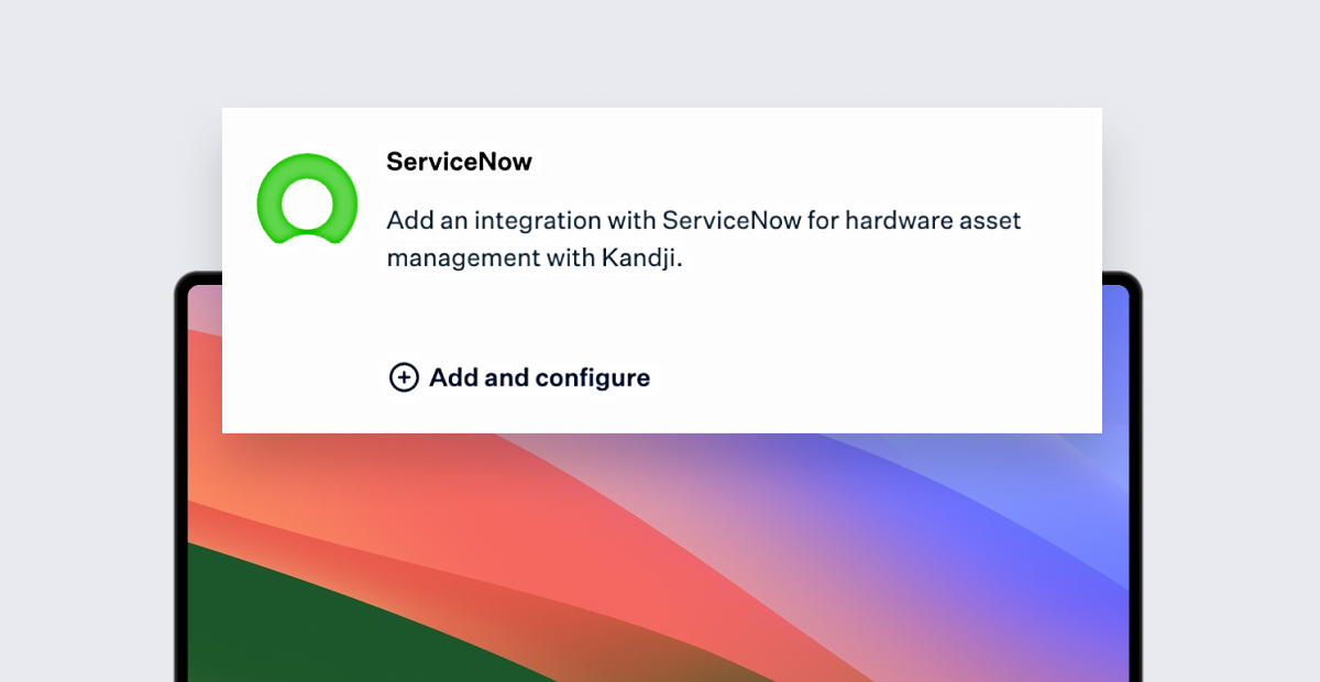 Kandji's Integration with ServiceNow Streamlines Asset Management