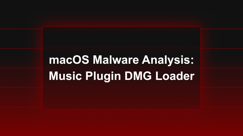 macOS Malware Analysis: Music Plugin DMG Loader