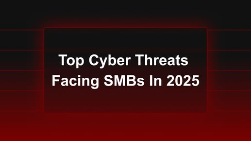 The Top Cyber Threats Facing SMBs in 2025